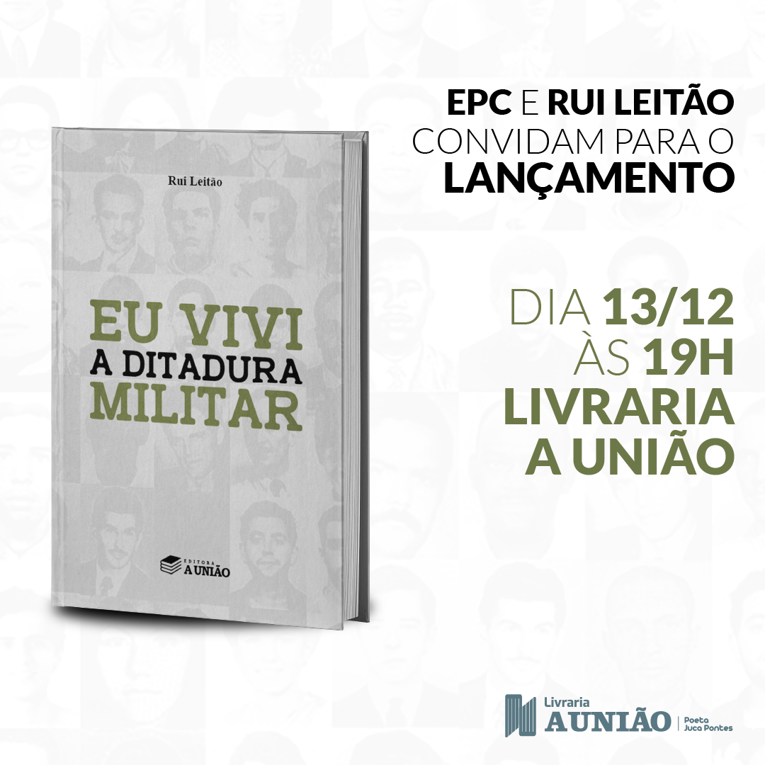 Editora A União lança ‘Eu vivi a Ditadura Militar’, de Rui Leitão